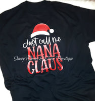 Just Call me Nana Clause shirt (1 premade in size 2XL)