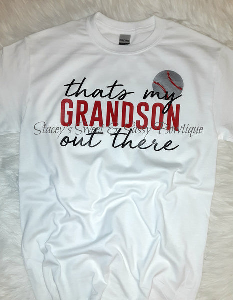 Thats my Grandson out there Baseball T-shirt