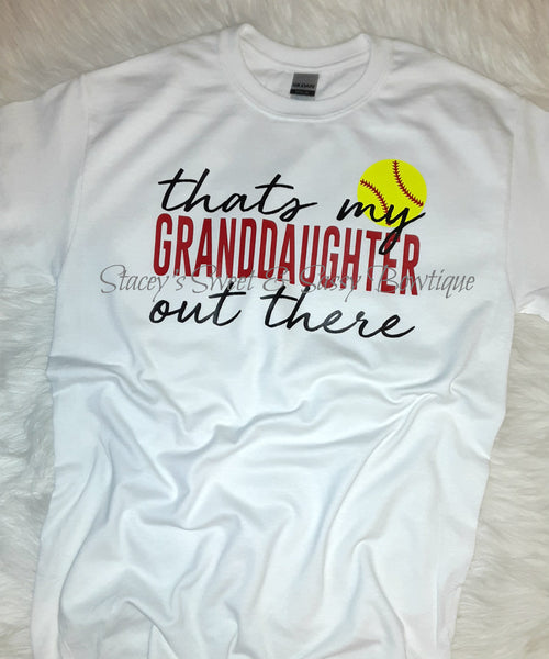 Thats my Granddaughter out there Softball T-shirt