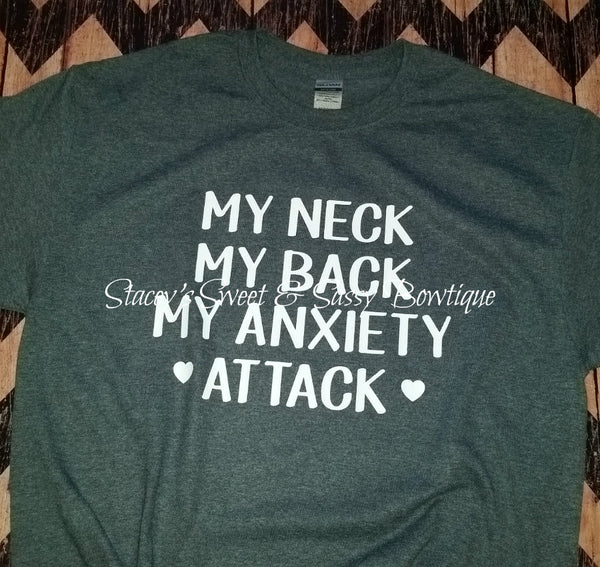 My neck my back my anxiety attack T-shirt