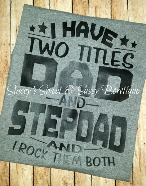 Two titles Dad & Stepdad T-shirt