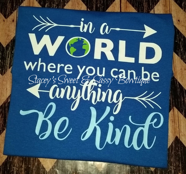 In a world where you can be anything, be kind T-shirt