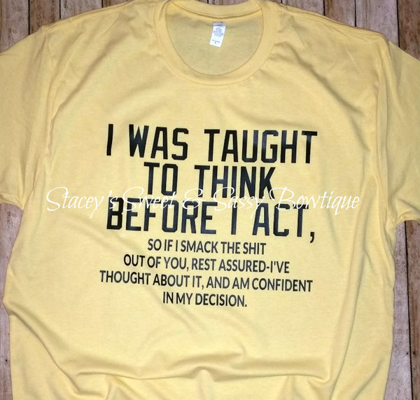Think before I Act T-shirt