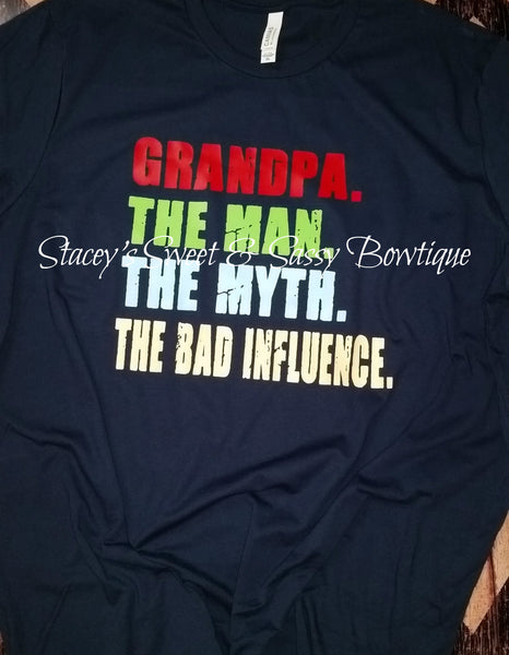 Grandpa, the man, the myth, the bad influence T-shirt